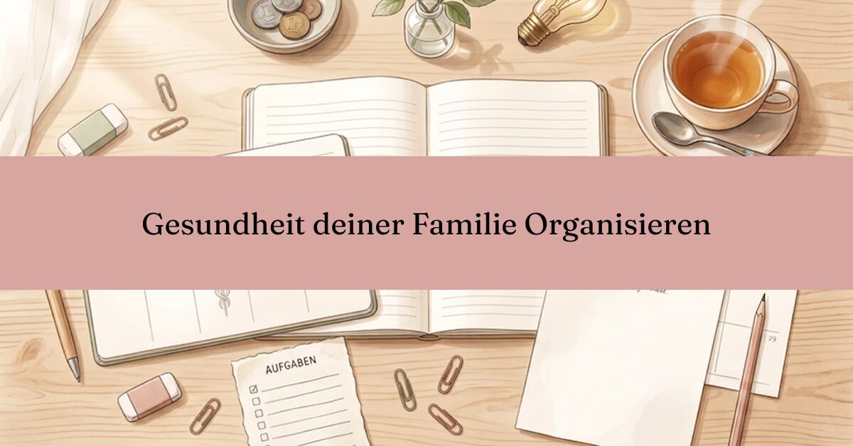 Titelbild Gesundheit deiner Familie organisieren
