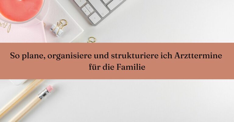Beitragsbild Arzttermine für die Familie planen, organisieren und strukturieren