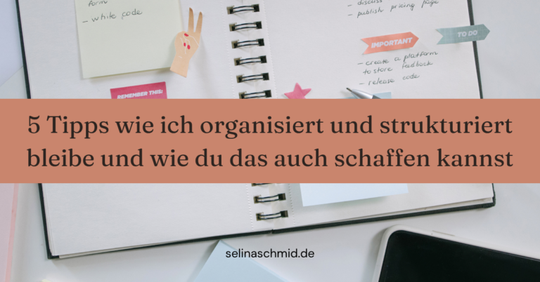Beitragsbild 5 Tipps wie ich organisiert und strukturiert bleibe und wie du das auch schaffen kannst