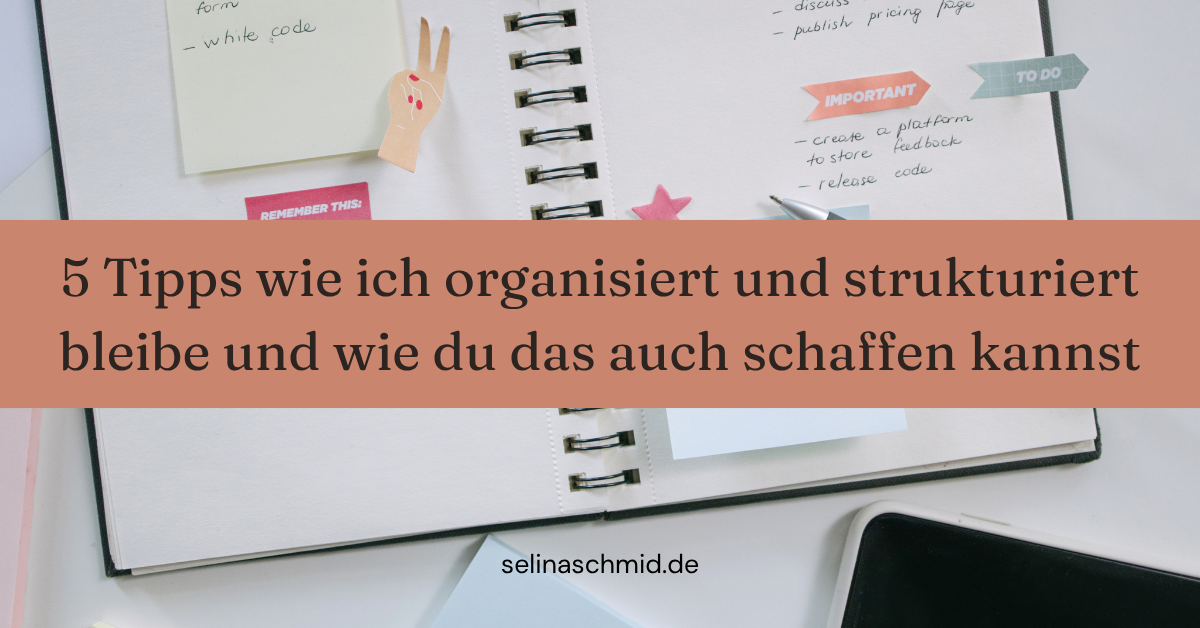 Beitragsbild 5 Tipps wie ich organisiert und strukturiert bleibe und wie du das auch schaffen kannst